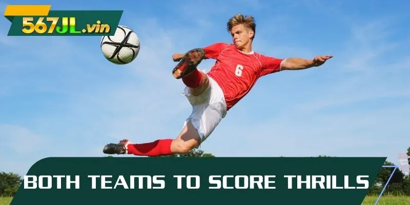 Bo/th teams to score thrills fans