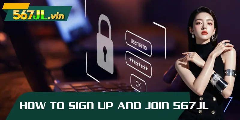 How to sign up and join 567JL